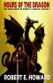 [The Weird Works of Robert E. Howard 08] • The Hours of the Dragon